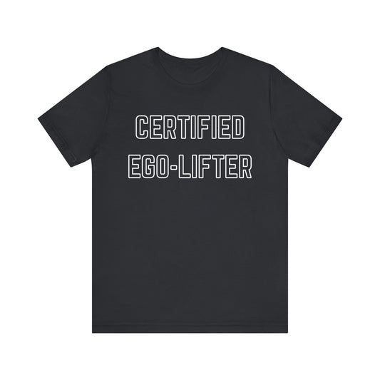 Certified Ego-Lifter Graphic Tee