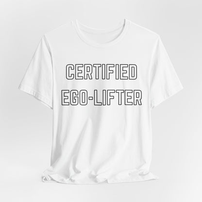 Certified Ego-Lifter Graphic Tee