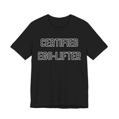 Certified Ego-Lifter Graphic Tee