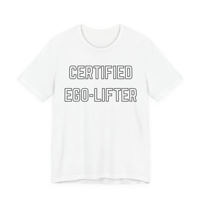 Certified Ego-Lifter Graphic Tee