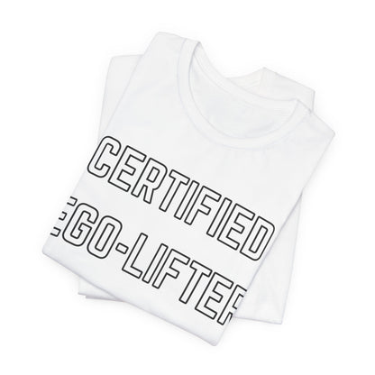 Certified Ego-Lifter Graphic Tee