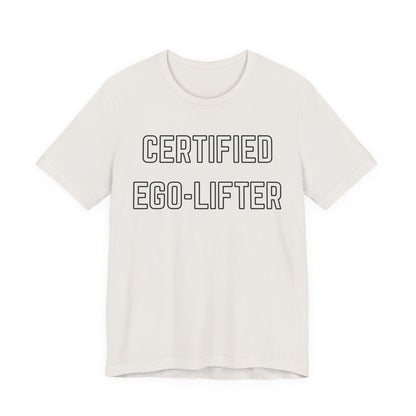 Certified Ego-Lifter Graphic Tee